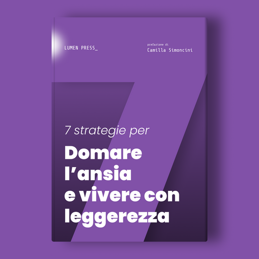 7 strategie per domare l'ansia e vivere con leggerezza