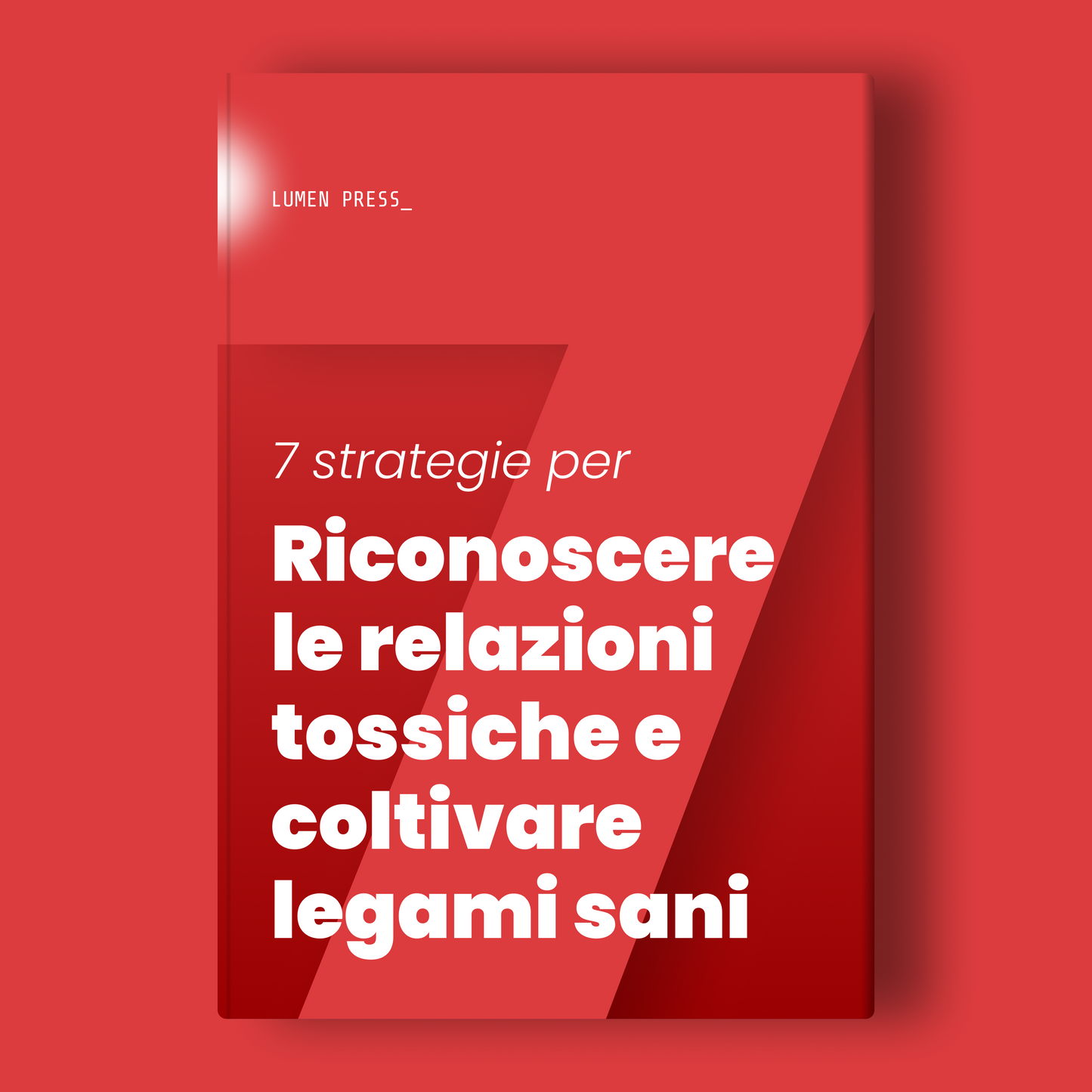 7 strategie per riconoscere le relazioni tossiche e coltivare legami sani